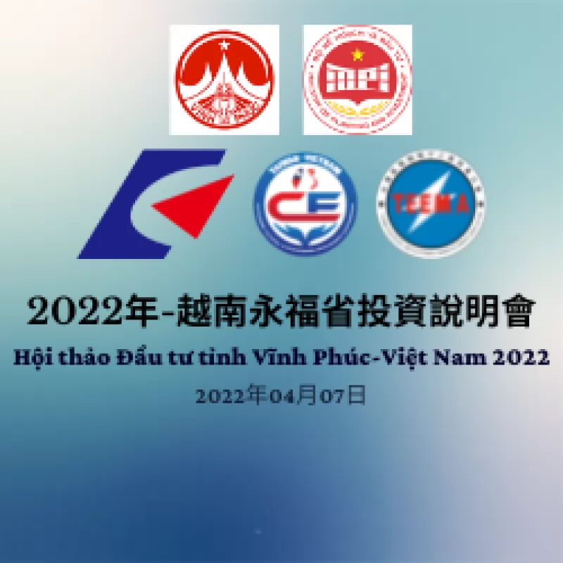Hội thảo Xúc tiến Đầu tư tỉnh Vĩnh Phúc – Việt Nam 2022