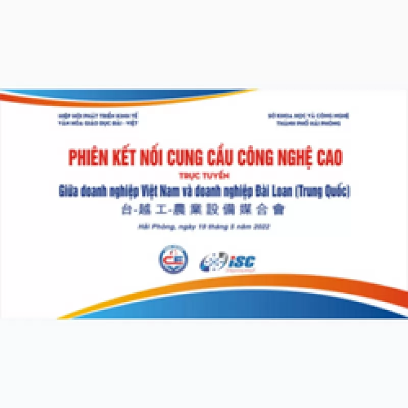 PHIÊN KẾT NỐI CUNG CẦU CÔNG NGHỆ CAO GIỮA DOANH NGHIỆP VIỆT NAM VÀ DOANH NGHIỆP ĐÀI LOAN